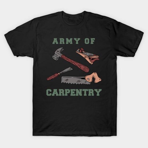 ARMY OF CARPENTRY T-Shirt by Tee Trends